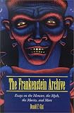 The Frankenstein Archive: Essays on the Monster, the Myth, the Movies and More