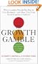 Growth Gamble: When Leaders Should Bet Big on New Business - and How They Can Avoid Expensive Failures