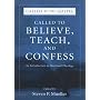 Called to Believe, Teach, and Confess: An Introduction to Doctrinal Theology (Called by the Gospel, Introductions to Christian History and)