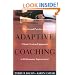 Adaptive Coaching: The Art and Practice of a Client-Centered Approach to Performance Improvement