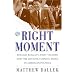The Right Moment: Ronald Reagan's First Victory and the Decisive Turning Point in American Politics