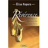R�v�rence : Splendeurs et tyrannies de l'Op�ra de Parispar Elise Ropers