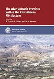 The Afar Volcanic Province Withint the East African Rift System: Special Publication: No. 259 (Geological Society Special Publication)