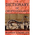 Click here to buy A Dictionary Of Cryptozoology by  Ronan Coghlan.