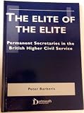 The elite of the elite : permanent secretaries in the British higher civil service
