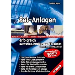 Sat-Anlagen erfolgreich ausw�hlen, installieren und bedienen