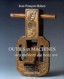Revue Editions Vial  / Outils et machines des métiers du bois : Tome 2