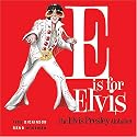 E is for Elvis: The Elvis Presley Alphabet