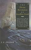The Private Revolution of Geoffrey Frost: Being an Account of the Life and Times of Geoffrey Frost, Mariner, of Portsmouth, in New Hampshire, as Faithfully ... Contemporary Histories (Hardscrabble Books)