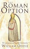 The Roman option : crisis and the realignment of English-speaking Christianity