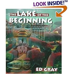 The Lake of the Beginning:  A Fable of Salmon, Northern Lights and An Old Promise Kept (Game & Fish Mastery Library)