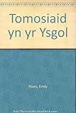 Y Tomosiaid yn yr ysgol