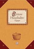 Produkt-Bild: Omas Haushaltstipps. Retter in der Not: Von A wie Abfluss bis Z wie Zinnpolitur