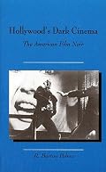 Hollywood's Dark Cinema: The American Film Noir (Twayne's Filmmakers Series)