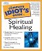 Complete Idiot's Guide to Spiritual Healing