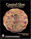 Carnival Glass: The Magic and the Mystery (Schiffer book for collectors)