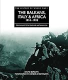 BALKANS, ITALY AND AFRICA 1914-1918, THE (The History of World War I)