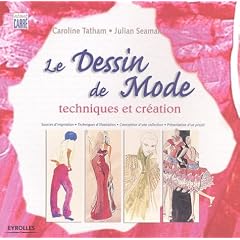Le dessin de mode : Techniques et cr�ation