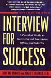 Interview for Success: A Practical Guide to Increasing Job Interviews, Offers, and Salaries (Win the Interview, Win the Job)