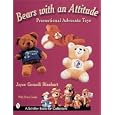 Bears with an Attitude: Promotional Advocate Toys by Joyce Gerardi Rinehart