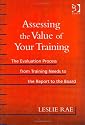 Assessing the Value of Your Training: The Evaluation Process from Training Needs to the Report to the Board