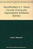WordPerfect 5.1 : a short course