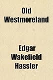Old Westmoreland; A History of Western Pennsylvania During the Revolution