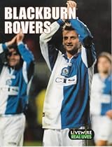 Livewire: Real Lives Blackburn Rovers: (Livewire Real Lives)