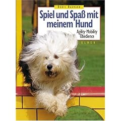 Spiel und Spa� mit meinem Hund. Agility, Mobility, Obedience