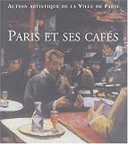 Revue Action Artistique Ville Paris  / Paris et ses cafés