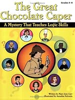 Great Chocolate Caper: A Mystery That Teaches Logic Skills