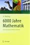 6000 Jahre Mathematik: Eine kulturgeschichtliche Zeitreise: Eine kulturgeschichtliche Zeitreise: Bd.1: Von den Anf�ngen bis Leibniz und Newton. Bd.2: ... bis zur Ggenwart (Vom Z�hlstein zum Computer)
