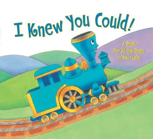 I Knew You Could!: A Book for All the Stops in Your Life (Little Engine That Could) by Dorfman, Craig (2003) Hardcover