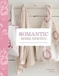 Romantic Home Sewing: Cottage-Style Projects to Stitch for the Home