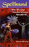 Spell Bound: The Teenage Witch's Essential Wicca Handbook