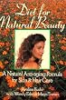 Diet for Natural Beauty: A Natural Anti-Aging Formula for Skin and Hair Care