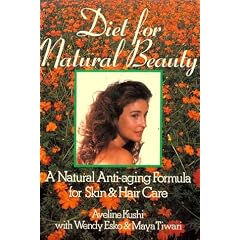 Diet for Natural Beauty: A Natural Anti-aging Formula for Skin and Hair Care