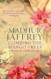 Books : Climbing the Mango Trees: A Memoir of a Childhood in India