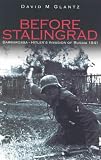Before Stalingrad: Hitlers Invasion of Russia 1941 (Battles & Campaigns)