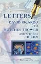 Letters of David Ricardo to Hutches Trower and Others: 1811-1823