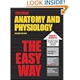Anatomy and Physiology the Easy Way (Barron's E-Z Series)