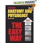 Anatomy and Physiology the Easy Way (Barron's Easy Way Series) by I. Edward Alcamo Ph.D. and Barbara Krumhardt