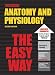 Anatomy and Physiology the Easy Way (Barron's Easy Way Series)