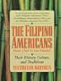 The Filipino Americans from 1763 to the Present: Their History, Culture, and Traditions