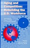 U. S. Competitiveness and the Aging American Workforce (Mellen Studies in Education)
