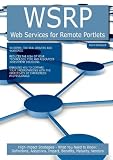 WSRP (Web Services for Remote Portlets): High-impact Strategies - What You Need to Know: Definitions, Adoptions, Impact, Benefits, Maturity, Vendors