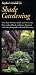 Taylor's Guide to Shade Gardening: More Than 350 Trees, Shrubs, and Flowers That Thrive Under Difficult Conditions, Illustrated with Color Photographs and Detailed Drawings (Taylor's Guides)