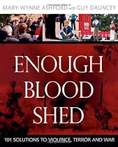 Enough Blood Shed: 101 Solutions to Violence, Terror and War