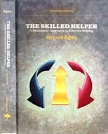 The Skilled Helper: A Problem Management and Opportunity Development Approach to Helping