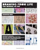 Drawing From Life: The Journal as Art Drawing From Life: The Journal as Art